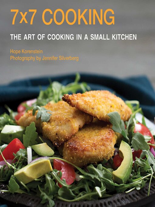 Title details for 7x7 Cooking: the Art of Cooking in a Small Kitchen by Hope Korenstein - Available